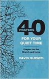 40 Prayers for your Quiet Time: Prayers for the Church and home
